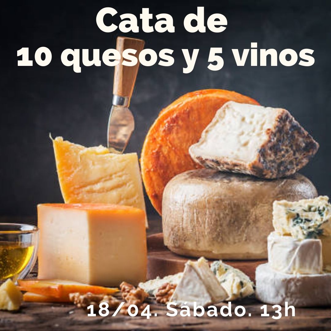18 Abril (Sáb) - Cata de 10 Quesos y 5 Vinos. - 13:00h