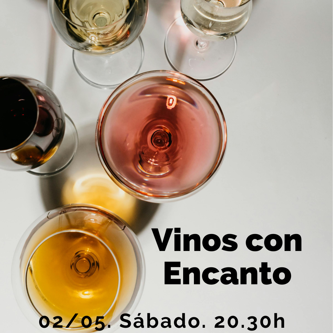 2 Mayo (Sáb) - Vinos Con Encanto Maridados - 20:30h