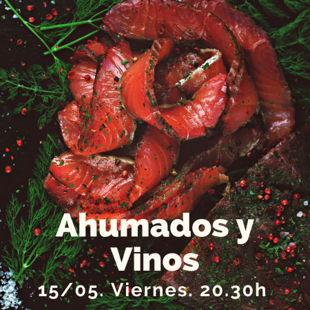 15 Mayo (Vie) - Cata de Vinos con Ahumados - 20:30h