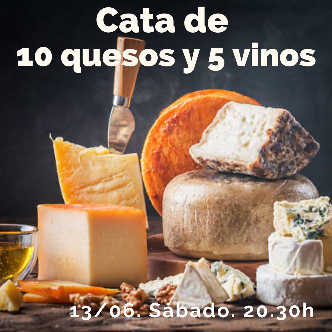 13 Junio (Sáb) - Cata de 10 Quesos y 5 Vinos. - 20:30h