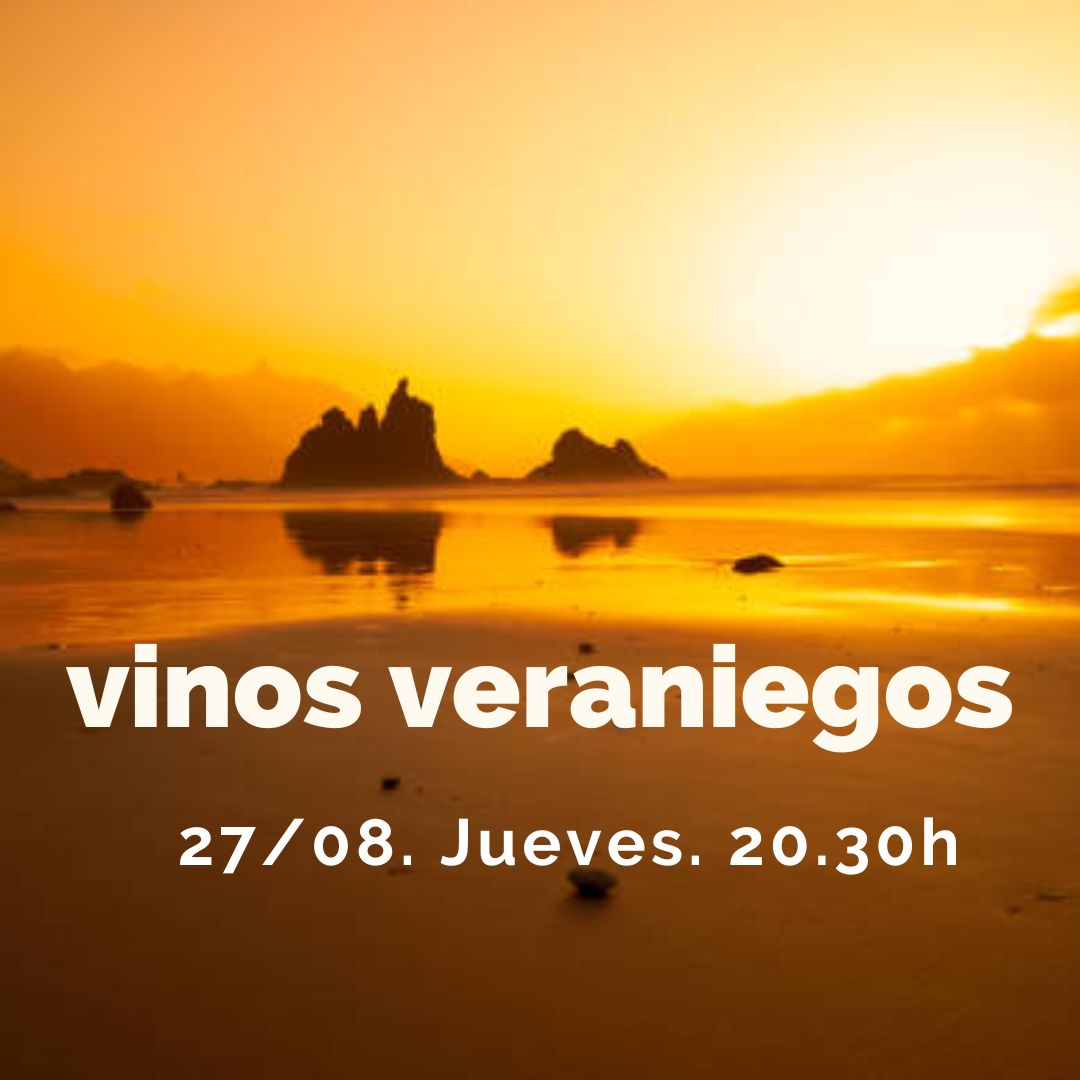 27 Agosto (Jue) - Vinos Veraniegos. Maridados. - 20:30h