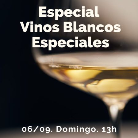 6 Septiembre (Dom) - Especial Vinos Blancos. Maridados. - 13:00h