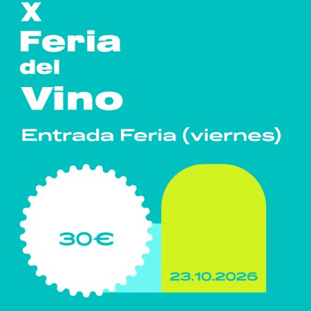 23 Octubre (Vie) - FERIA DEL VINO VIERNES (ENTRADA GENERAL) - 20:30h