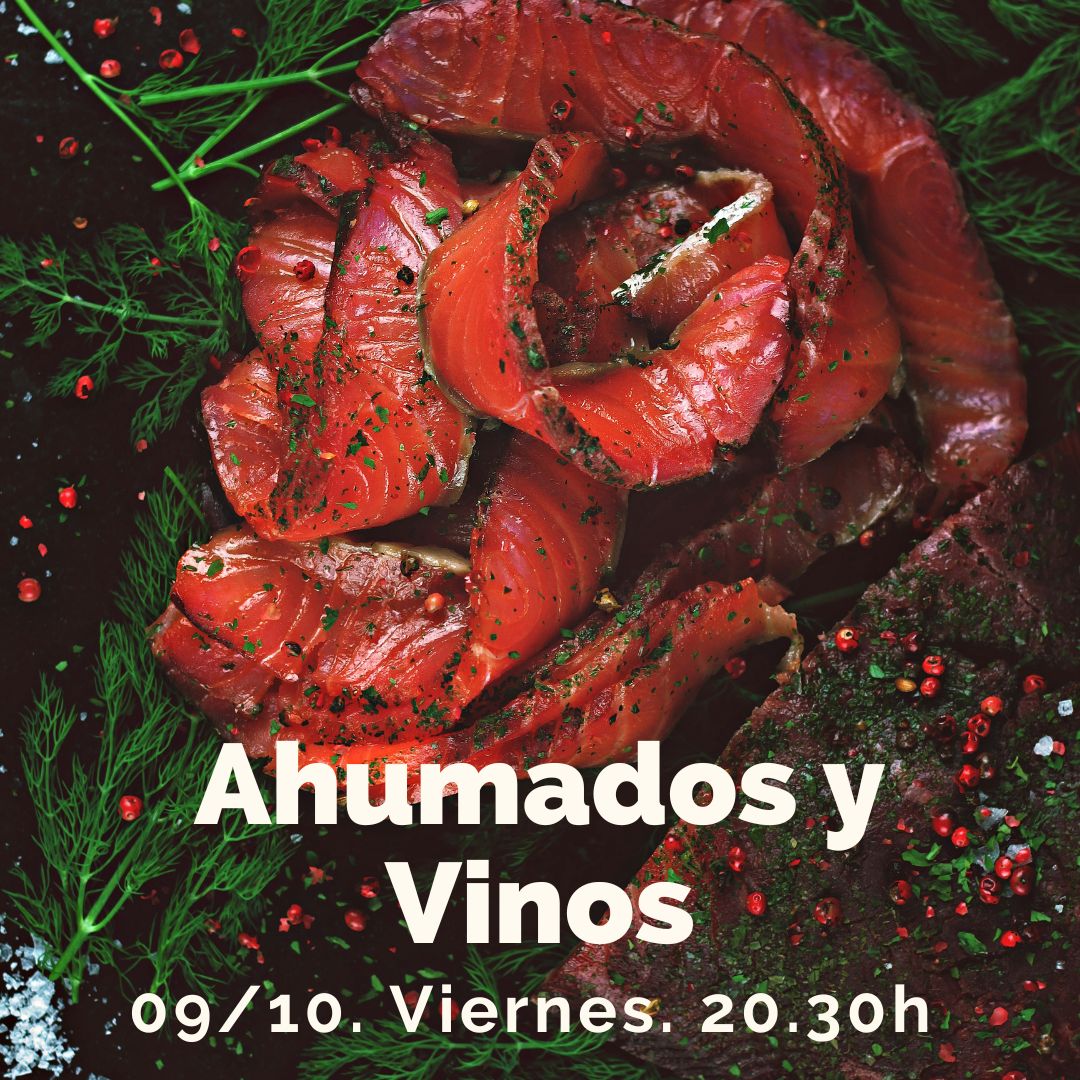 9 Octubre (Vie) - Cata de Vinos con Ahumados - 20:30h
