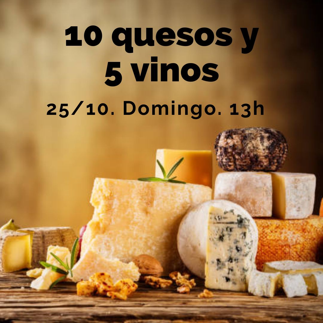 25 Octubre (Dom) - Cata de 10 Quesos y 5 Vinos. - 13:00h