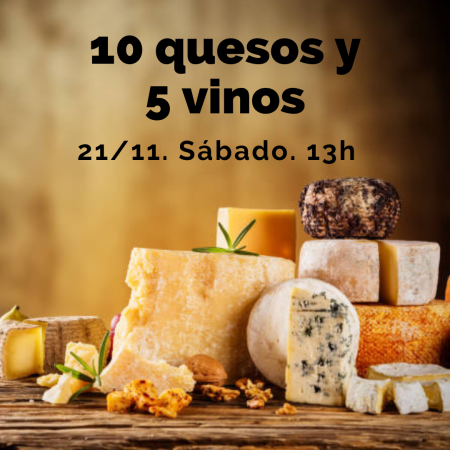 21 Noviembre (Sáb) - Cata de 10 Quesos y 5 Vinos. - 13:00h