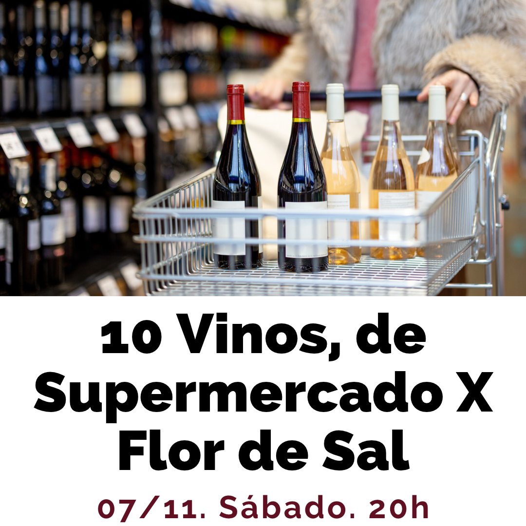 7 Noviembre (Sáb) - 10 Vinos, del Súper x Vinos de Flor de Sal - 20:00h
